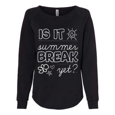 Teacher End Of Year Is It Summer Break Yet Last Day Womens California Wash Sweatshirt