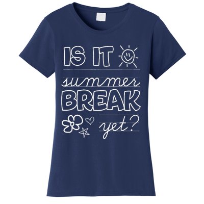 Teacher End Of Year Is It Summer Break Yet Last Day Women's T-Shirt