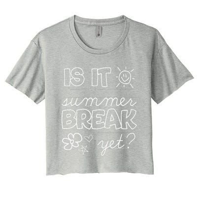 Teacher End Of Year Is It Summer Break Yet Last Day Women's Crop Top Tee