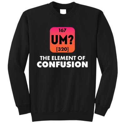 The Element Of Confusion Periodic Science Funny Sweatshirt