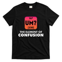 The Element Of Confusion Periodic Science Funny T-Shirt