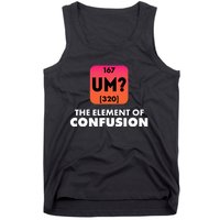 The Element Of Confusion Periodic Science Funny Tank Top