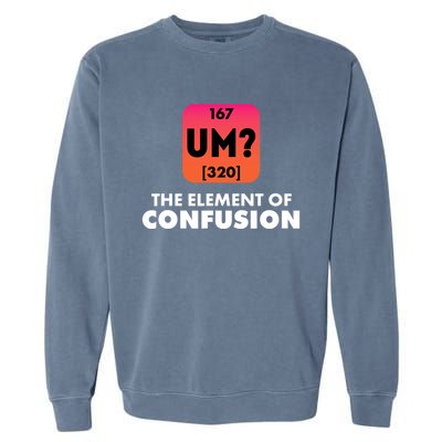 The Element Of Confusion Periodic Science Funny Garment-Dyed Sweatshirt