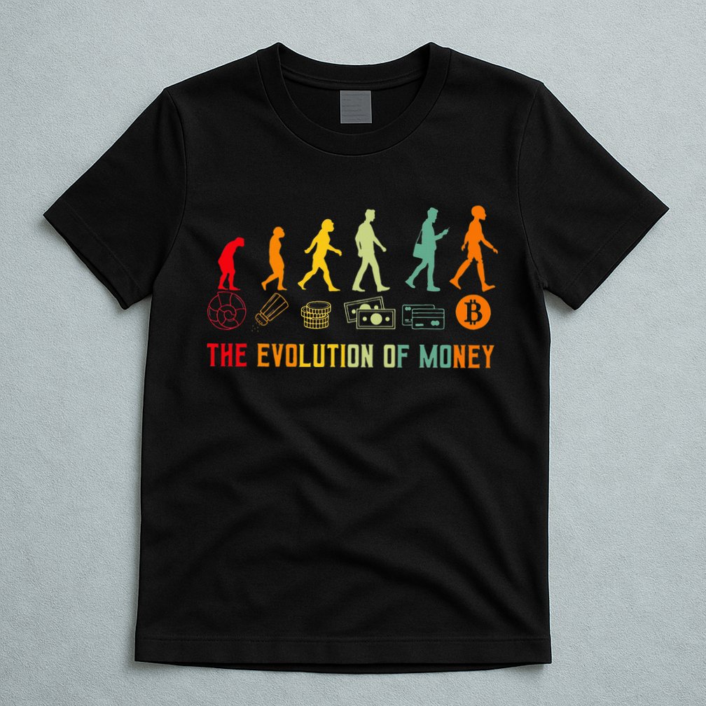 The Evolution Of Money Bitcoin Btc Crypto Cryptocurrency T-Shirt