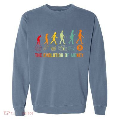 The Evolution Of Money Bitcoin Btc Crypto Cryptocurrency Garment-Dyed Sweatshirt