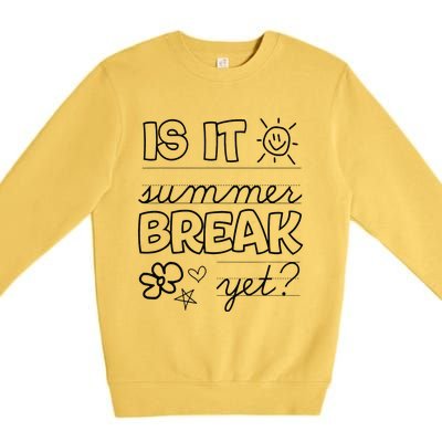 Teacher End Of Year Is It Summer Break Yet Last Day Premium Crewneck Sweatshirt