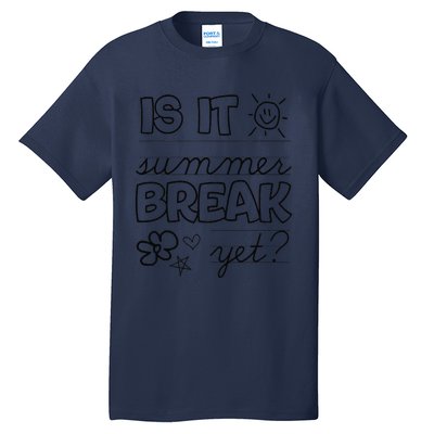 Teacher End Of Year Is It Summer Break Yet Last Day Tall T-Shirt