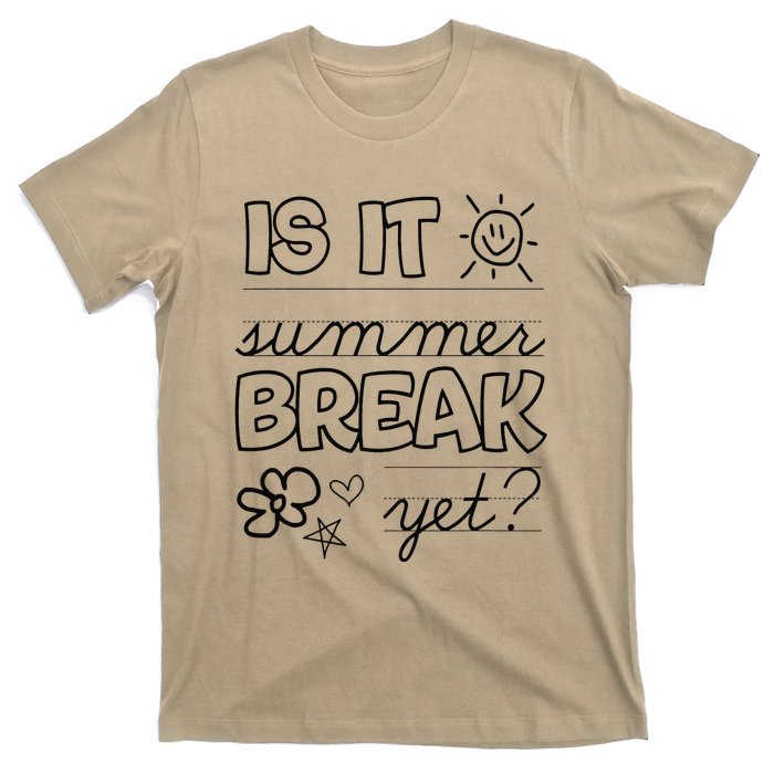 Teacher End Of Year Is It Summer Break Yet Last Day T-Shirt