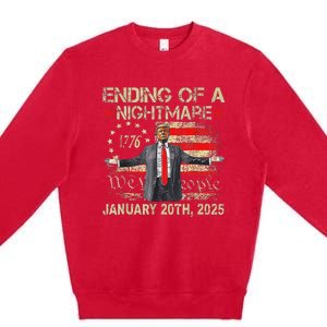 Trump Ending Of A Nightmare January 20th 2025 Premium Crewneck Sweatshirt