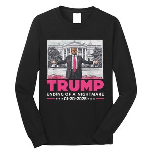 Trump Ending Of A Nightmare January 20th 2025 Long Sleeve Shirt