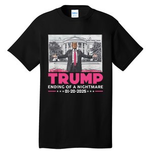 Trump Ending Of A Nightmare January 20th 2025 Tall T-Shirt