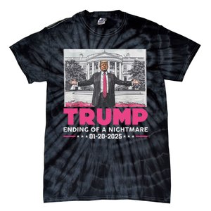 Trump Ending Of A Nightmare January 20th 2025 Tie-Dye T-Shirt