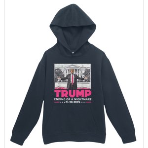 Trump Ending Of A Nightmare January 20th 2025 Urban Pullover Hoodie