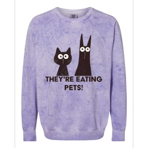 TheyRe Eating Pets 2024 Humor Cat Dog Funny Gift Colorblast Crewneck Sweatshirt