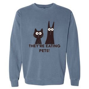 TheyRe Eating Pets 2024 Humor Cat Dog Funny Gift Garment-Dyed Sweatshirt