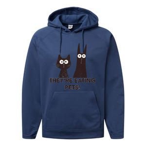 TheyRe Eating Pets 2024 Humor Cat Dog Funny Gift Performance Fleece Hoodie