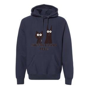 TheyRe Eating Pets 2024 Humor Cat Dog Funny Gift Premium Hoodie