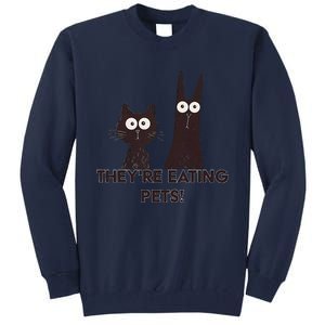 TheyRe Eating Pets 2024 Humor Cat Dog Funny Gift Tall Sweatshirt