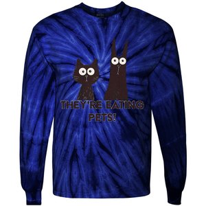 TheyRe Eating Pets 2024 Humor Cat Dog Funny Gift Tie-Dye Long Sleeve Shirt