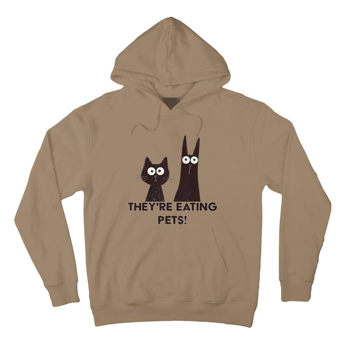 TheyRe Eating Pets 2024 Humor Cat Dog Funny Gift Hoodie