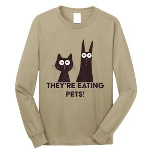 TheyRe Eating Pets 2024 Humor Cat Dog Funny Gift Long Sleeve Shirt