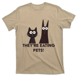 TheyRe Eating Pets 2024 Humor Cat Dog Funny Gift T-Shirt