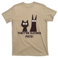 TheyRe Eating Pets 2024 Humor Cat Dog Funny Gift T-Shirt