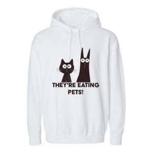 TheyRe Eating Pets 2024 Humor Cat Dog Funny Gift Garment-Dyed Fleece Hoodie