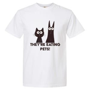 TheyRe Eating Pets 2024 Humor Cat Dog Funny Gift Garment-Dyed Heavyweight T-Shirt