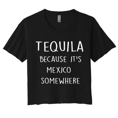Tequila Because It's Mexico Somewhere Crop Top