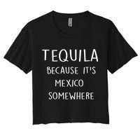 Tequila Because It's Mexico Somewhere Women's Crop Top Tee