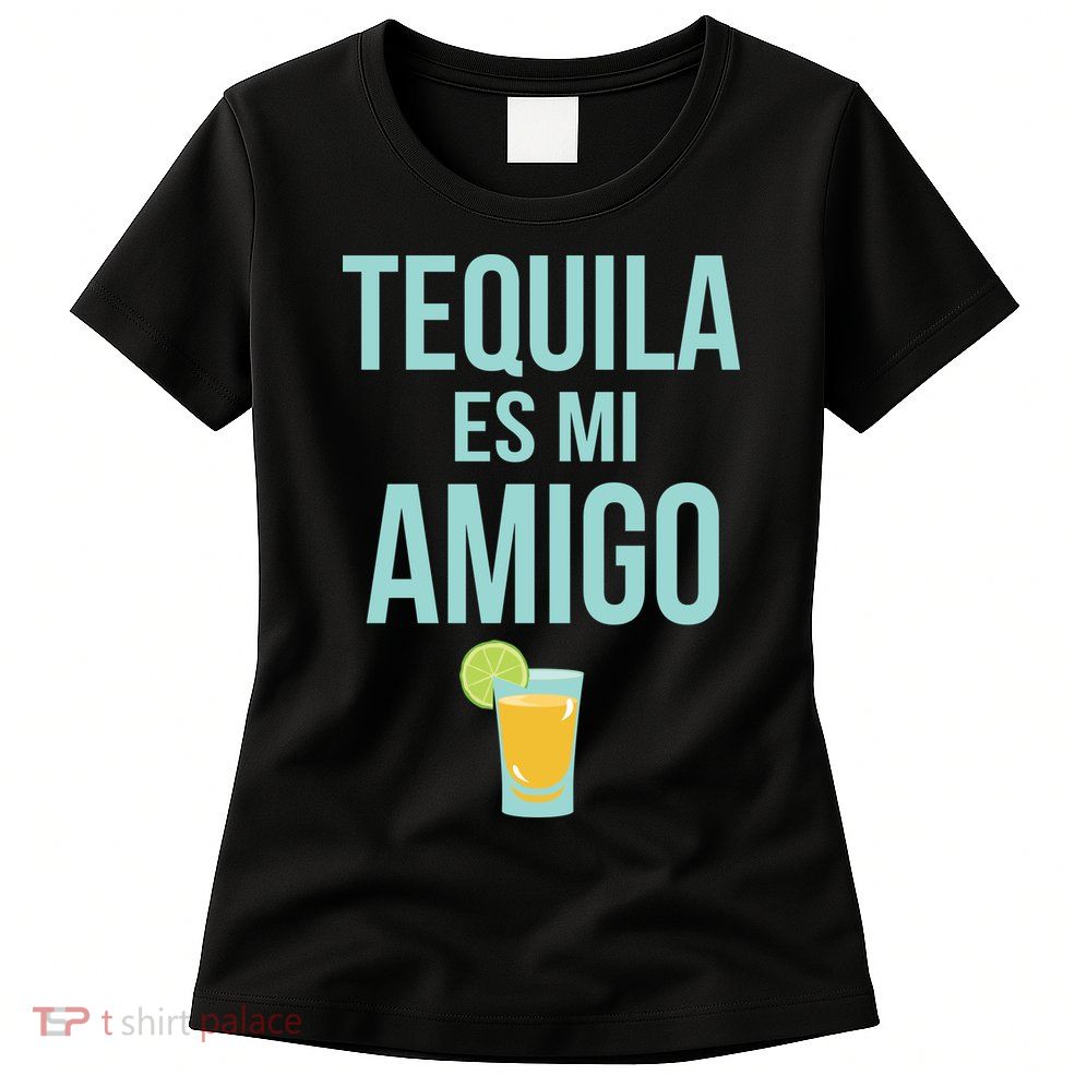 Tequila Es Mi Amigo Cinco de Mayo Womens T-Shirt