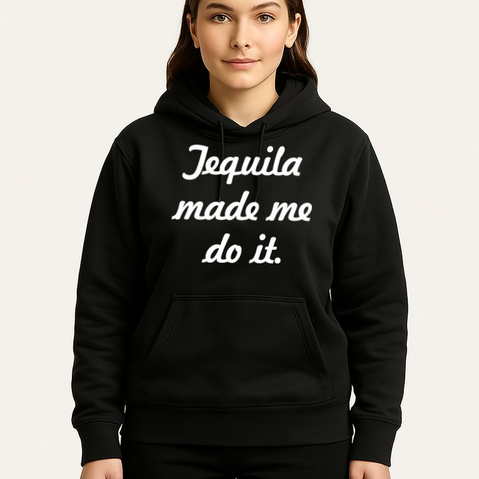 Tequila Made Me Do It Hoodie