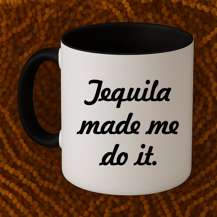 Tequila Made Me Do It Mug