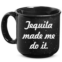 Tequila Made Me Do It 15oz Campfire Ceramic Mug