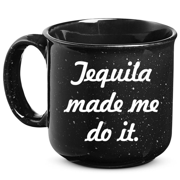 Tequila Made Me Do It 15oz Campfire Ceramic Mug