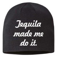 Tequila Made Me Do It Sustainable Beanie