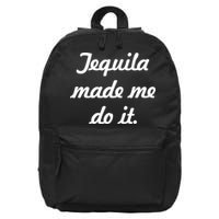 Tequila Made Me Do It 16 in Basic Backpack