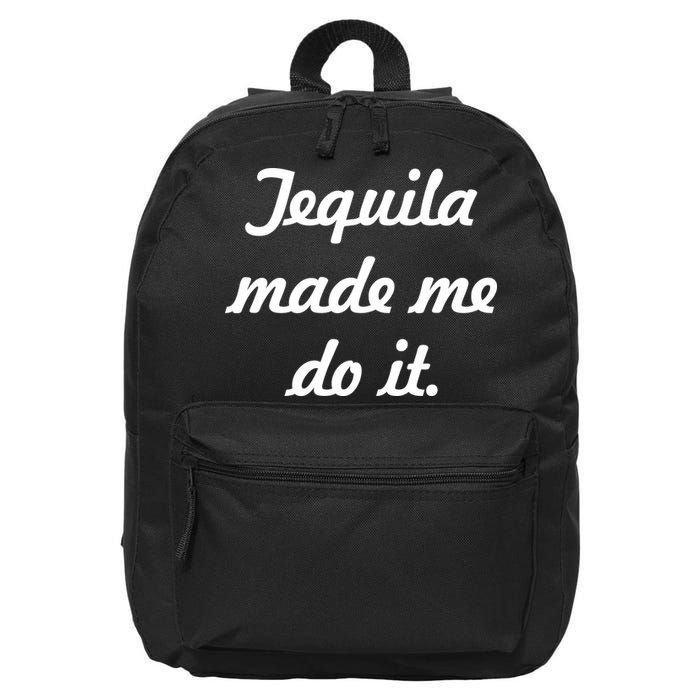 Tequila Made Me Do It 16 in Basic Backpack
