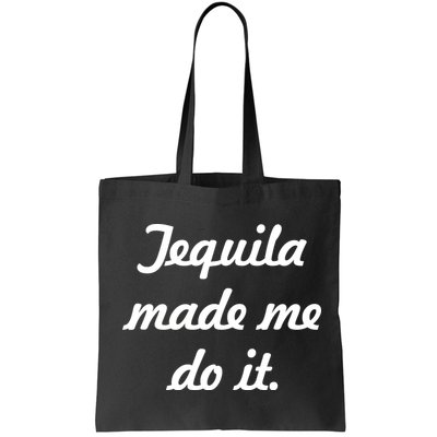 Tequila Made Me Do It Bag