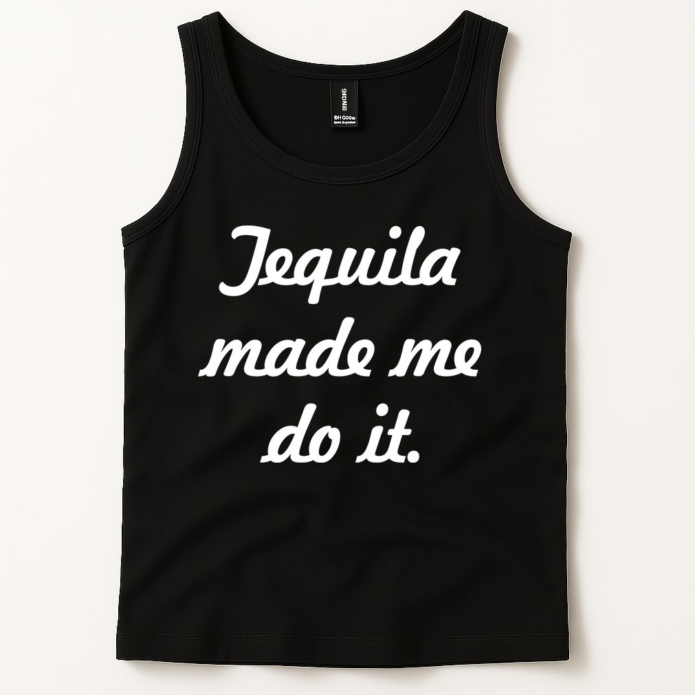 Tequila Made Me Do It Tank Top