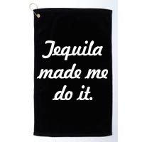 Tequila Made Me Do It Golf Towel