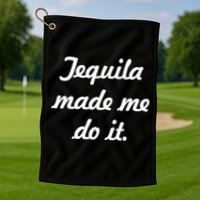 Tequila Made Me Do It Golf Towel
