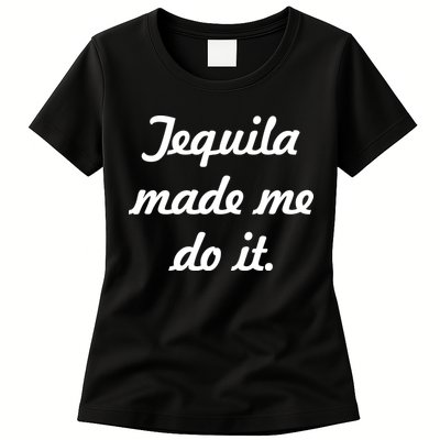 Tequila Made Me Do It Womens T-Shirt