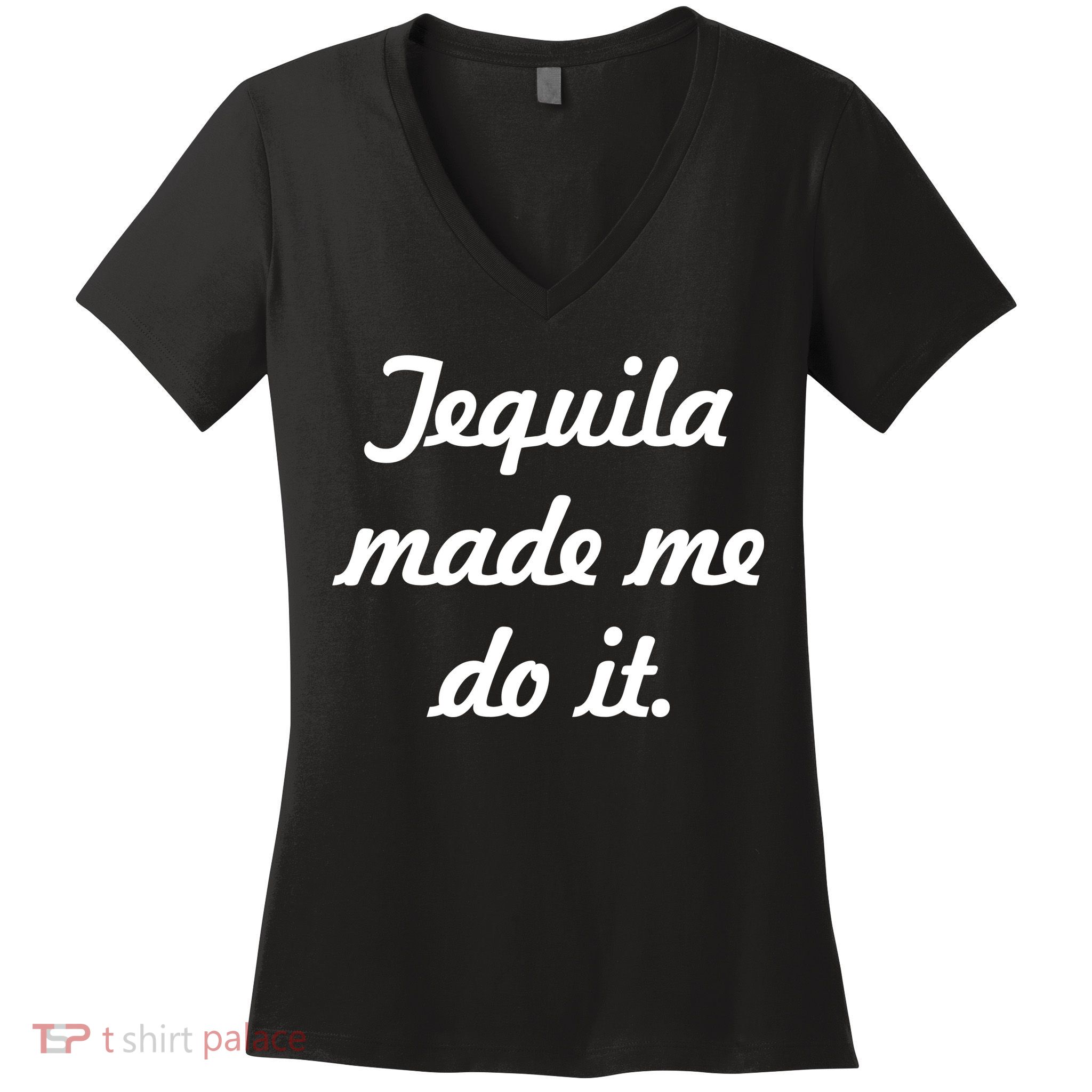 Tequila Made Me Do It Women's V-Neck T-Shirt