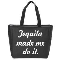 Tequila Made Me Do It Zip Tote Bag