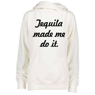 Tequila Made Me Do It Womens Funnel Neck Pullover Hood