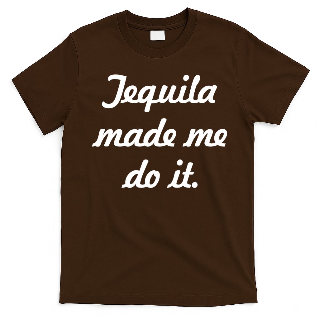Tequila Made Me Do It T-Shirt
