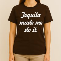 Tequila Made Me Do It T-Shirt
