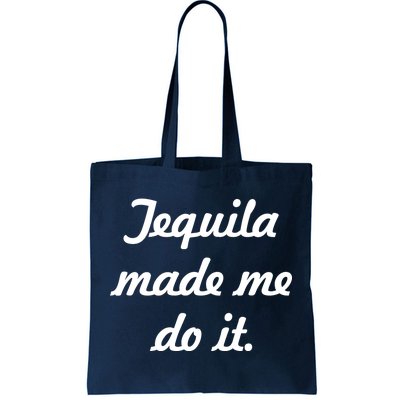 Tequila Made Me Do It Tote Bag